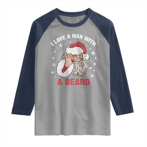 Funny Christmas Santa Raglan Shirt I Love A Man With A Beard Snowflake TS11 Sport Gray Navy Print Your Wear