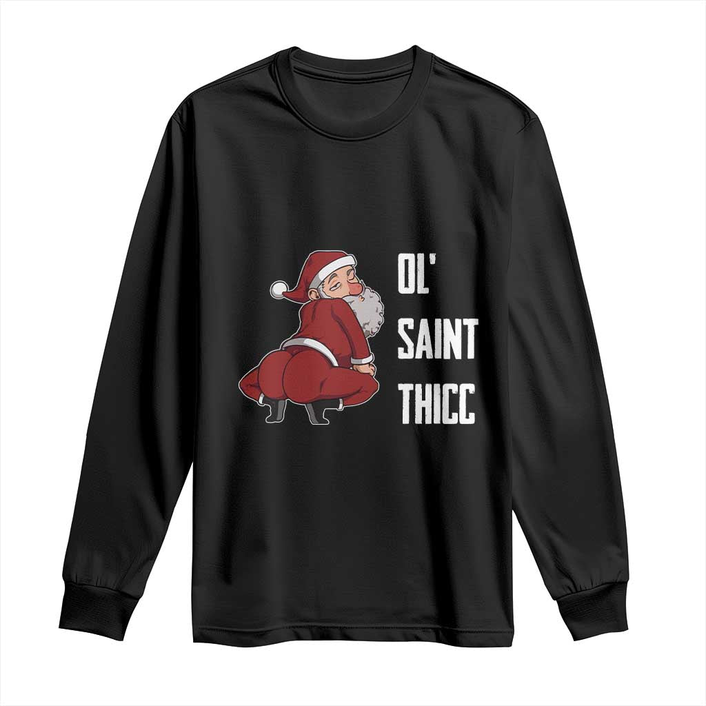 Funny Christmas Naughty Santa Long Sleeve Shirt Ol' Saint Thicc Kiss My Ass TS11 Black Print Your Wear