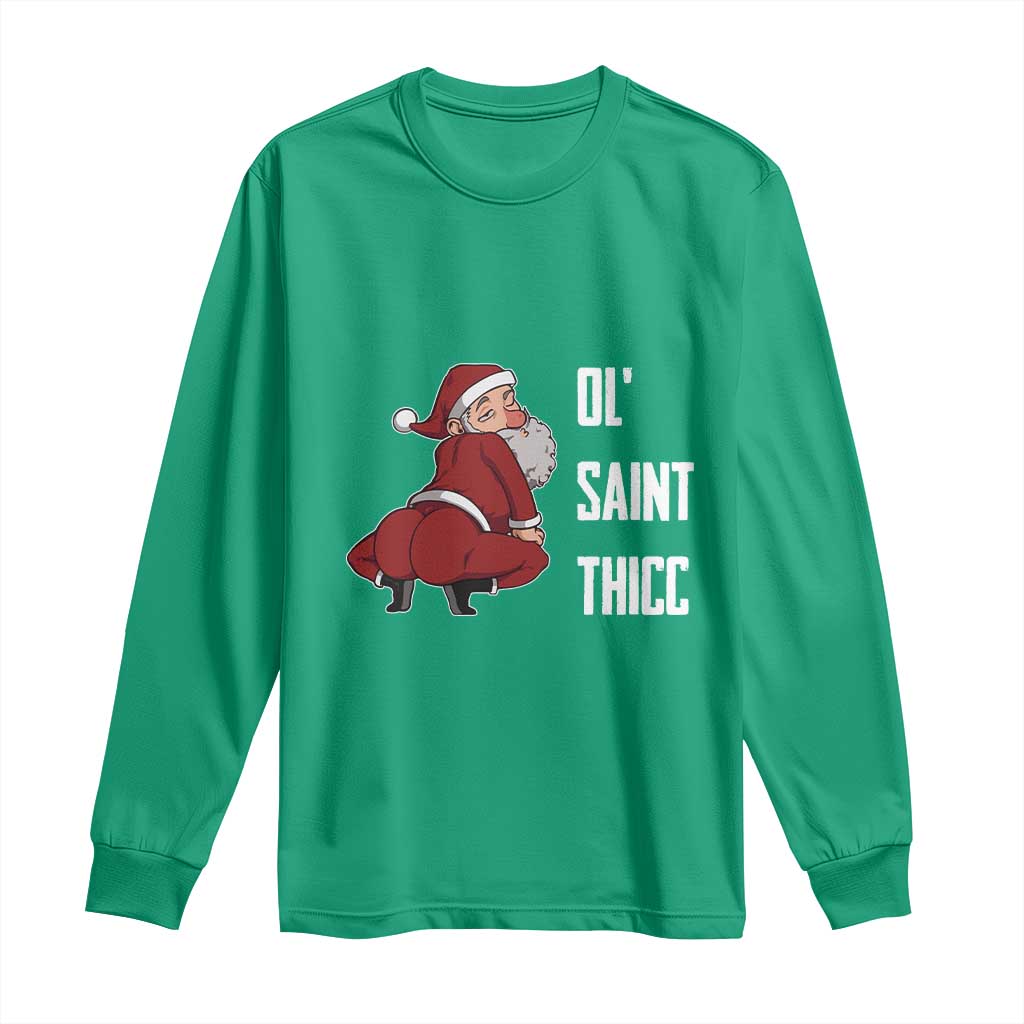 Funny Christmas Naughty Santa Long Sleeve Shirt Ol' Saint Thicc Kiss My Ass TS11 Irish Green Print Your Wear
