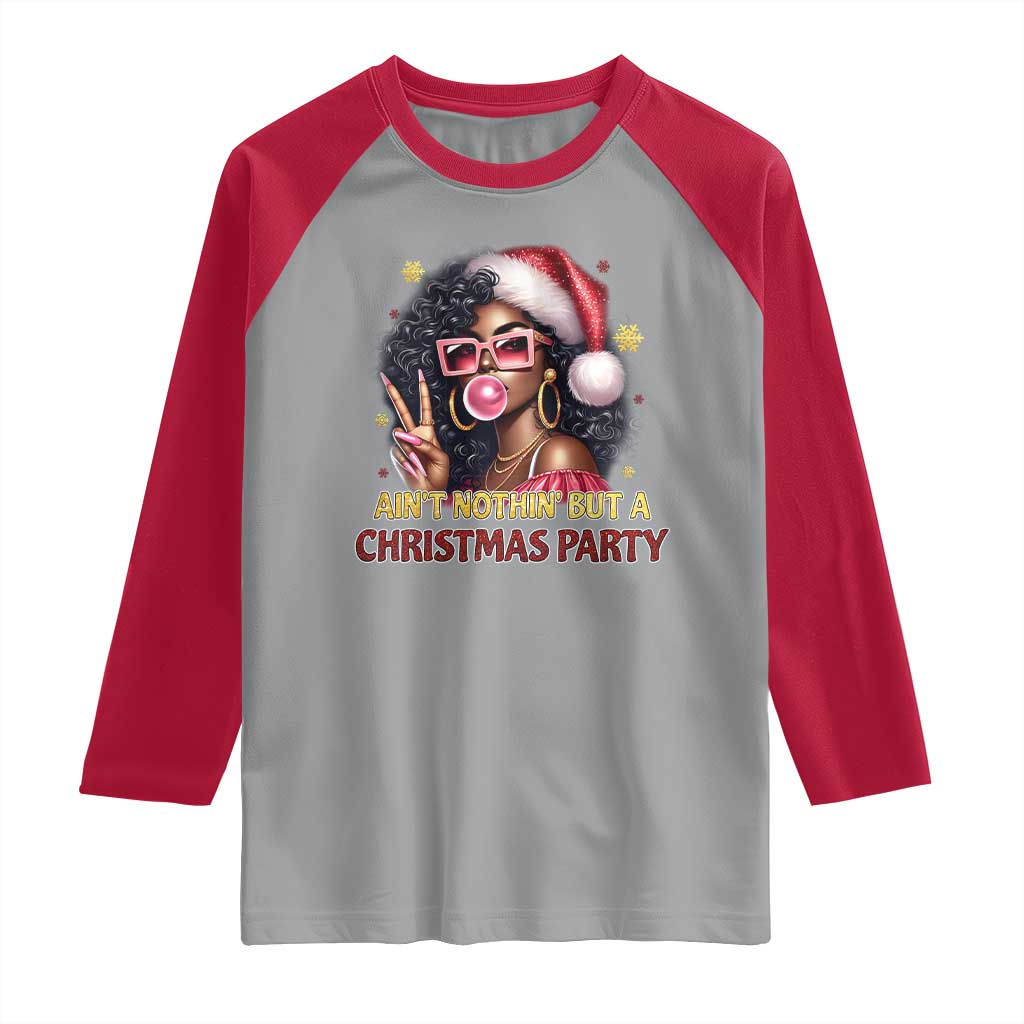Funny African American Christmas Raglan Shirt Ain't Nothin' But A Christmas Party Black Melanin Santa Girl TS11 Sport Gray Red Print Your Wear