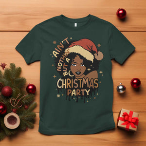 Funny African American Christmas T Shirt Ain't Nothing But A Christmas Party Santa Black Melanin Girl TS11 Dark Forest Green Print Your Wear