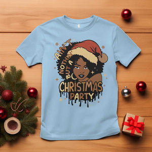 Funny African American Christmas T Shirt Ain't Nothing But A Christmas Party Santa Black Melanin Girl TS11 Light Blue Print Your Wear