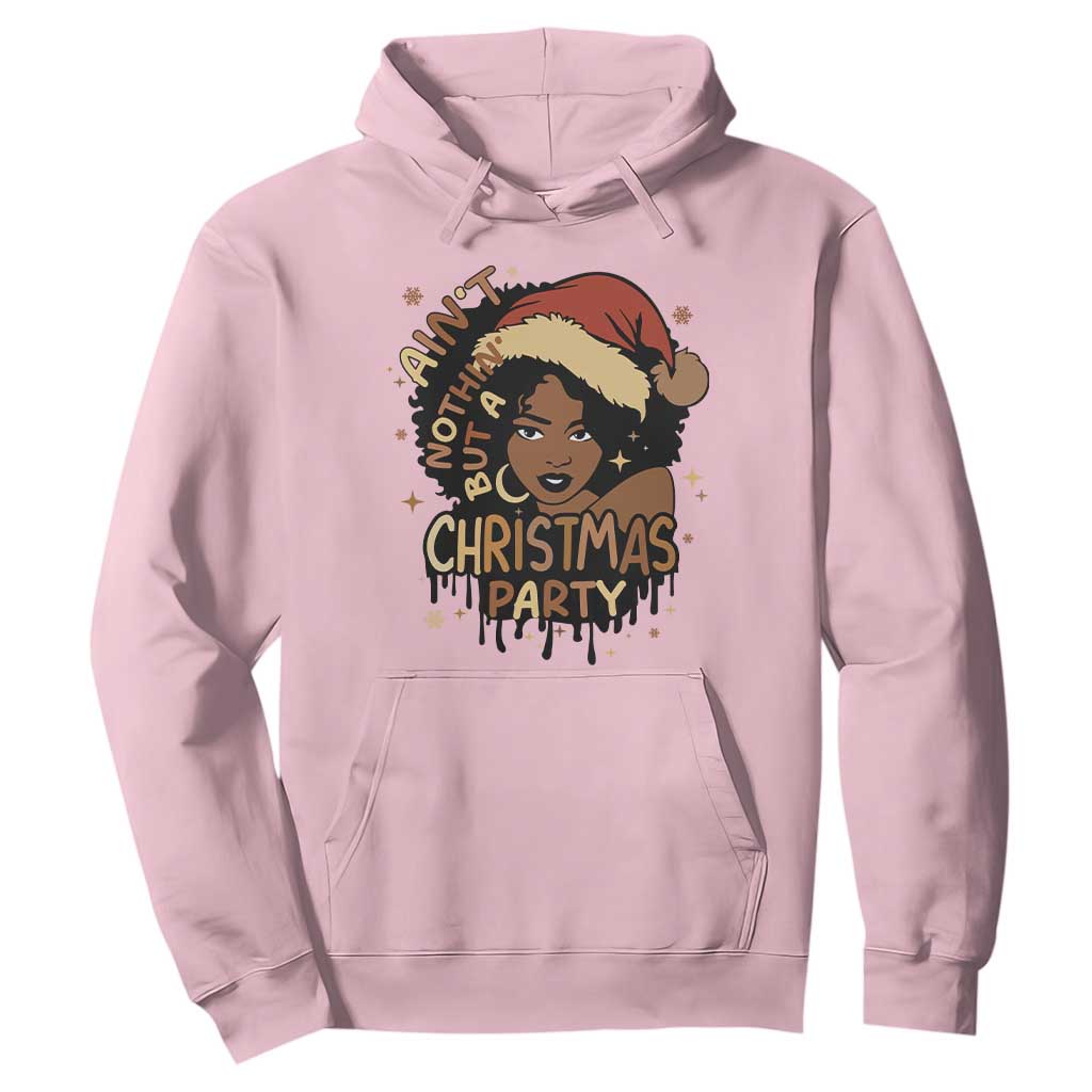 Funny African American Christmas Hoodie Ain't Nothing But A Christmas Party Santa Black Melanin Girl TS11 Light Pink Print Your Wear