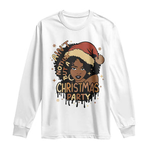 Funny African American Christmas Long Sleeve Shirt Ain't Nothing But A Christmas Party Santa Black Melanin Girl TS11 White Print Your Wear