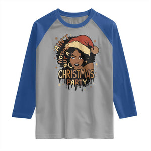 Funny African American Christmas Raglan Shirt Ain't Nothing But A Christmas Party Santa Black Melanin Girl TS11 Sport Gray Royal Print Your Wear