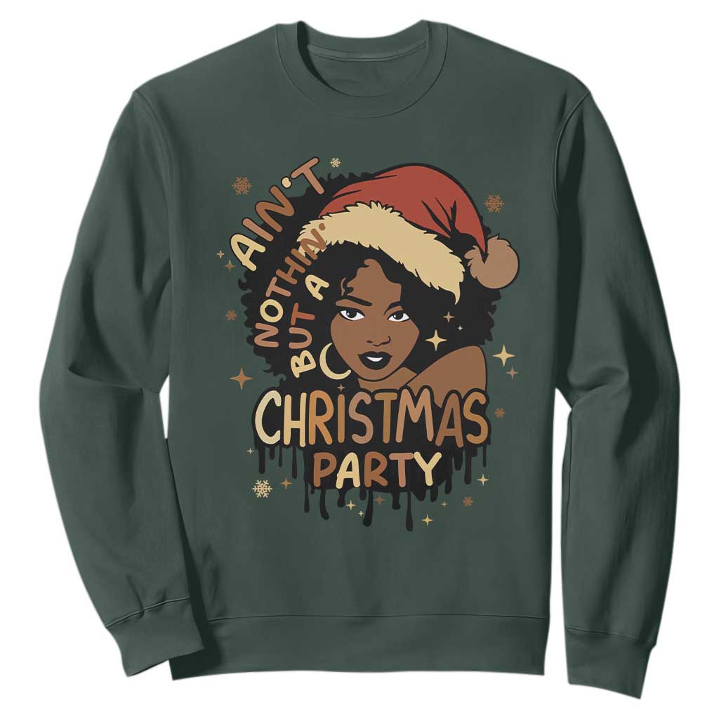 Funny African American Christmas Sweatshirt Ain't Nothing But A Christmas Party Santa Black Melanin Girl TS11 Dark Forest Green Print Your Wear