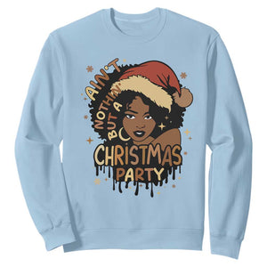 Funny African American Christmas Sweatshirt Ain't Nothing But A Christmas Party Santa Black Melanin Girl TS11 Light Blue Print Your Wear