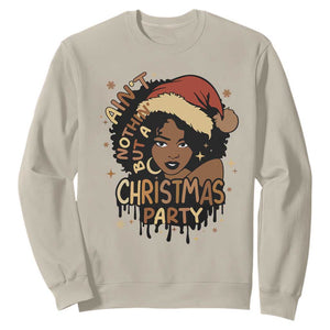 Funny African American Christmas Sweatshirt Ain't Nothing But A Christmas Party Santa Black Melanin Girl TS11 Sand Print Your Wear