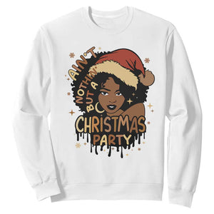 Funny African American Christmas Sweatshirt Ain't Nothing But A Christmas Party Santa Black Melanin Girl TS11 White Print Your Wear