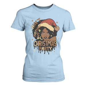 Funny African American Christmas T Shirt For Women Ain't Nothing But A Christmas Party Santa Black Melanin Girl TS11 Light Blue Print Your Wear