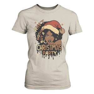 Funny African American Christmas T Shirt For Women Ain't Nothing But A Christmas Party Santa Black Melanin Girl TS11 Sand Print Your Wear