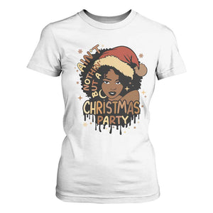 Funny African American Christmas T Shirt For Women Ain't Nothing But A Christmas Party Santa Black Melanin Girl TS11 White Print Your Wear