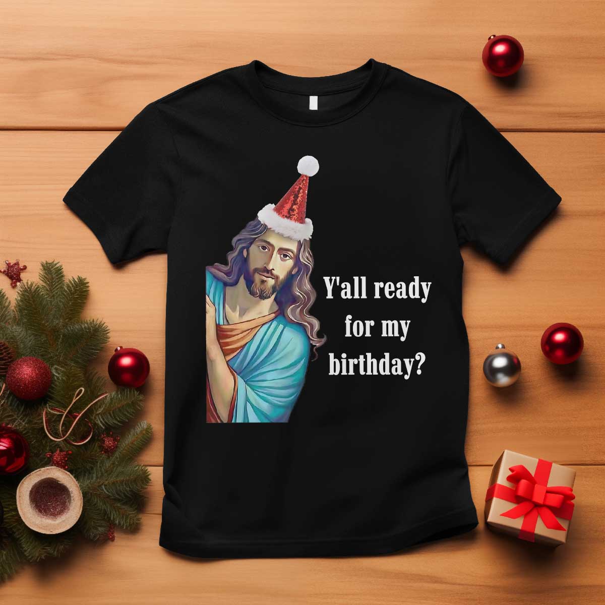 Funny Christian Christmas T Shirt Y'all Ready For My Birthday Religious Jesus TS11 Black Print Your Wear