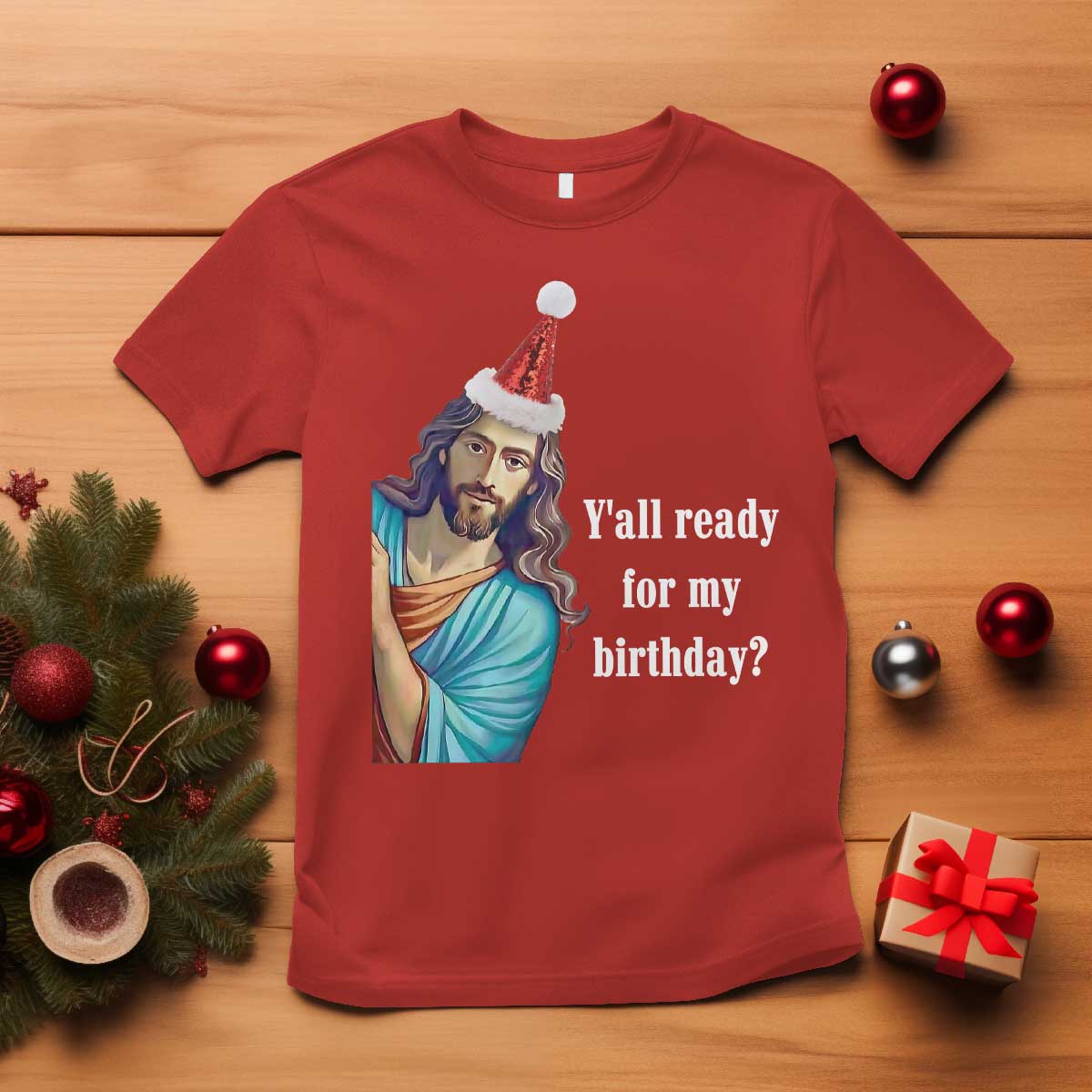 Funny Christian Christmas T Shirt Y'all Ready For My Birthday Religious Jesus TS11 Red Print Your Wear