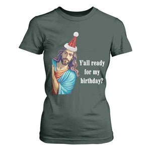 Funny Christian Christmas T Shirt For Women Y'all Ready For My Birthday Religious Jesus TS11 Dark Forest Green Print Your Wear