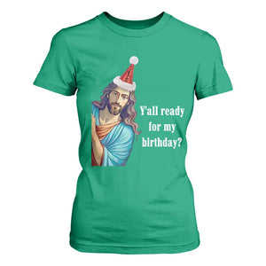 Funny Christian Christmas T Shirt For Women Y'all Ready For My Birthday Religious Jesus TS11 Irish Green Print Your Wear