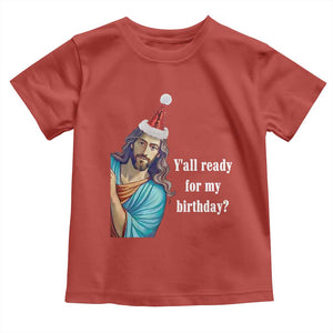 Funny Christian Christmas Toddler T Shirt Y'all Ready For My Birthday Religious Jesus TS11 Red Print Your Wear