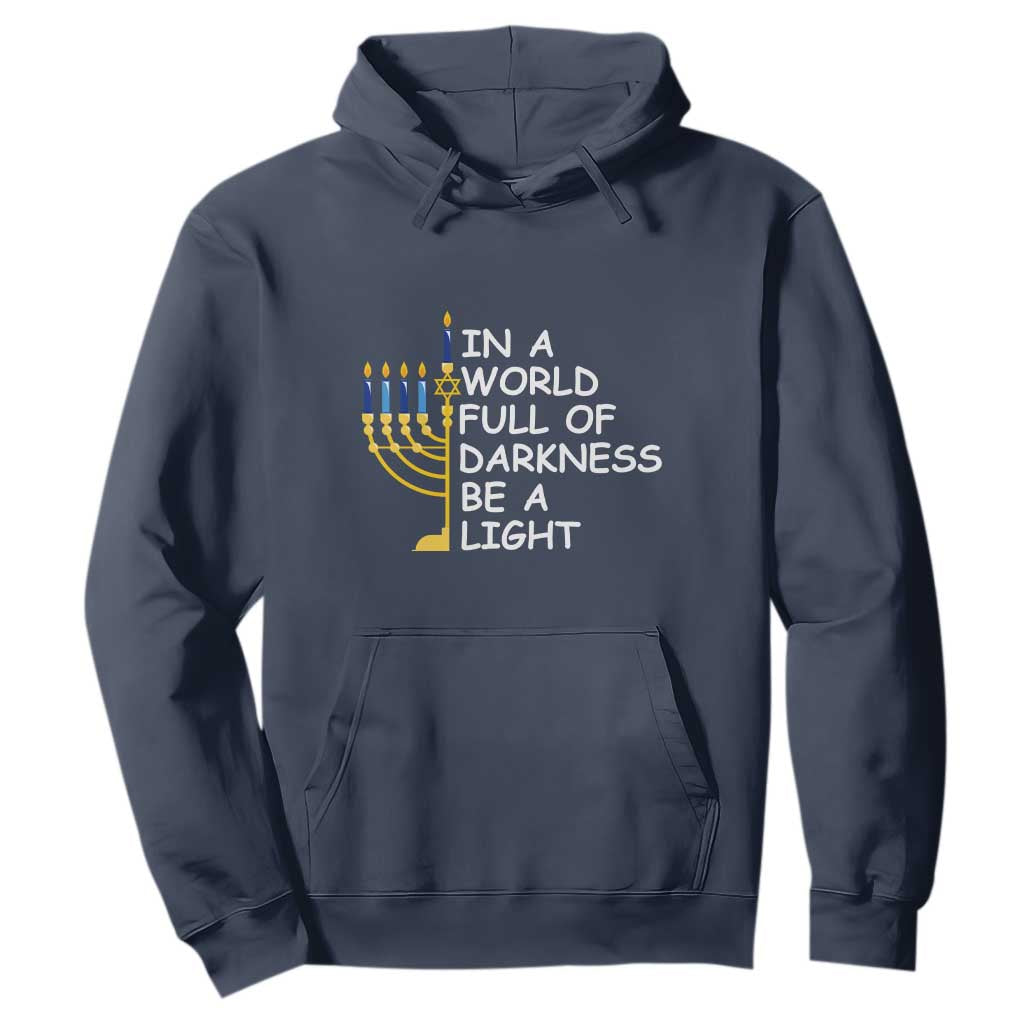 Funny Hanukkah Hoodie In A World Full Of Darkness Be A Light Menorah TS11 Navy Print Your Wear