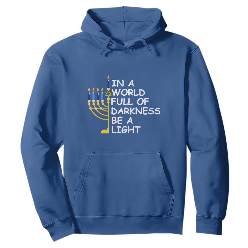 Funny Hanukkah Hoodie In A World Full Of Darkness Be A Light Menorah TS11 Royal Blue Print Your Wear