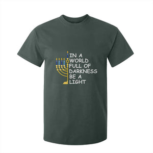 Funny Hanukkah T Shirt For Kid In A World Full Of Darkness Be A Light Menorah TS11 Dark Forest Green Print Your Wear