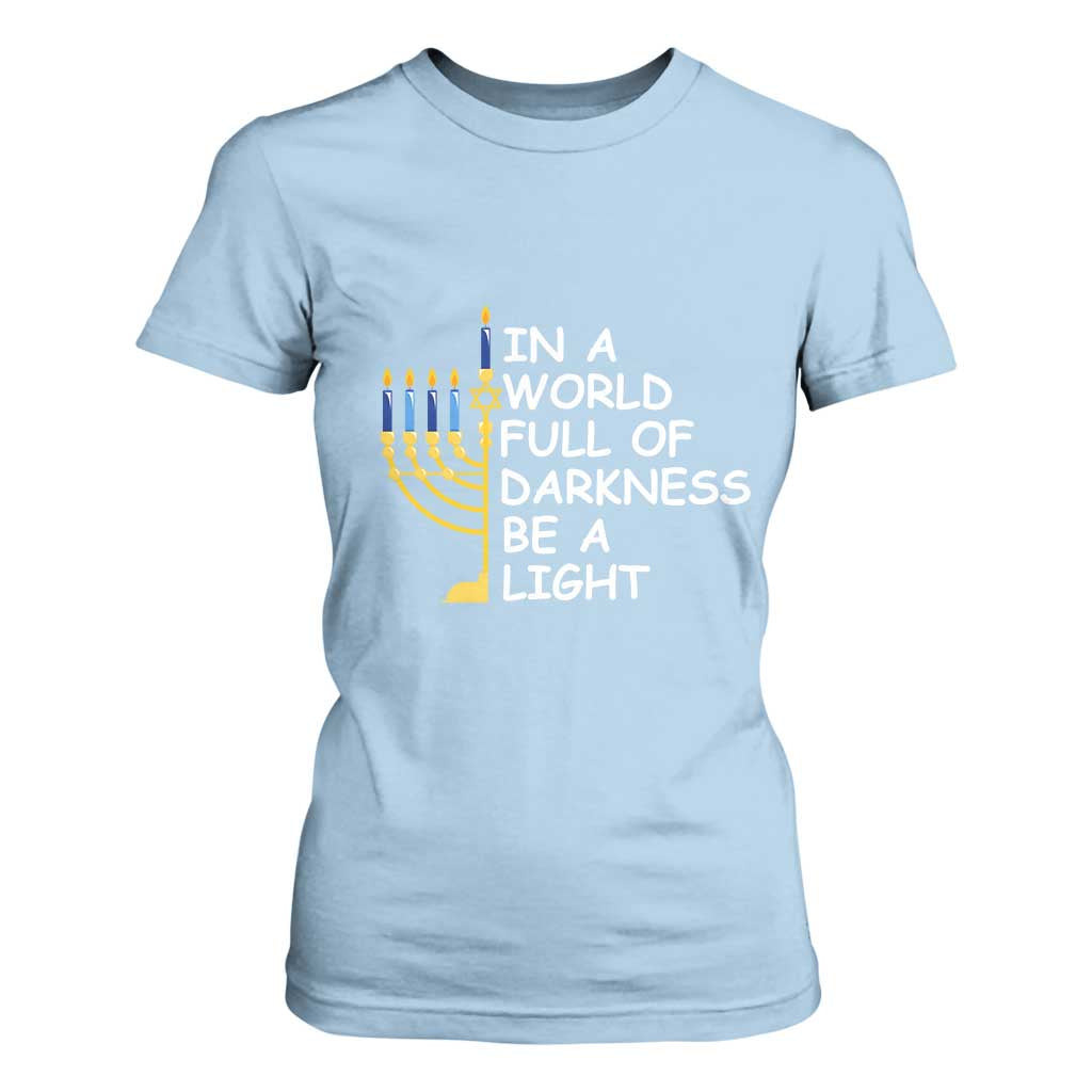Funny Hanukkah T Shirt For Women In A World Full Of Darkness Be A Light Menorah TS11 Light Blue Print Your Wear