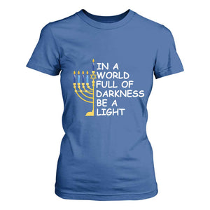 Funny Hanukkah T Shirt For Women In A World Full Of Darkness Be A Light Menorah TS11 Royal Blue Print Your Wear