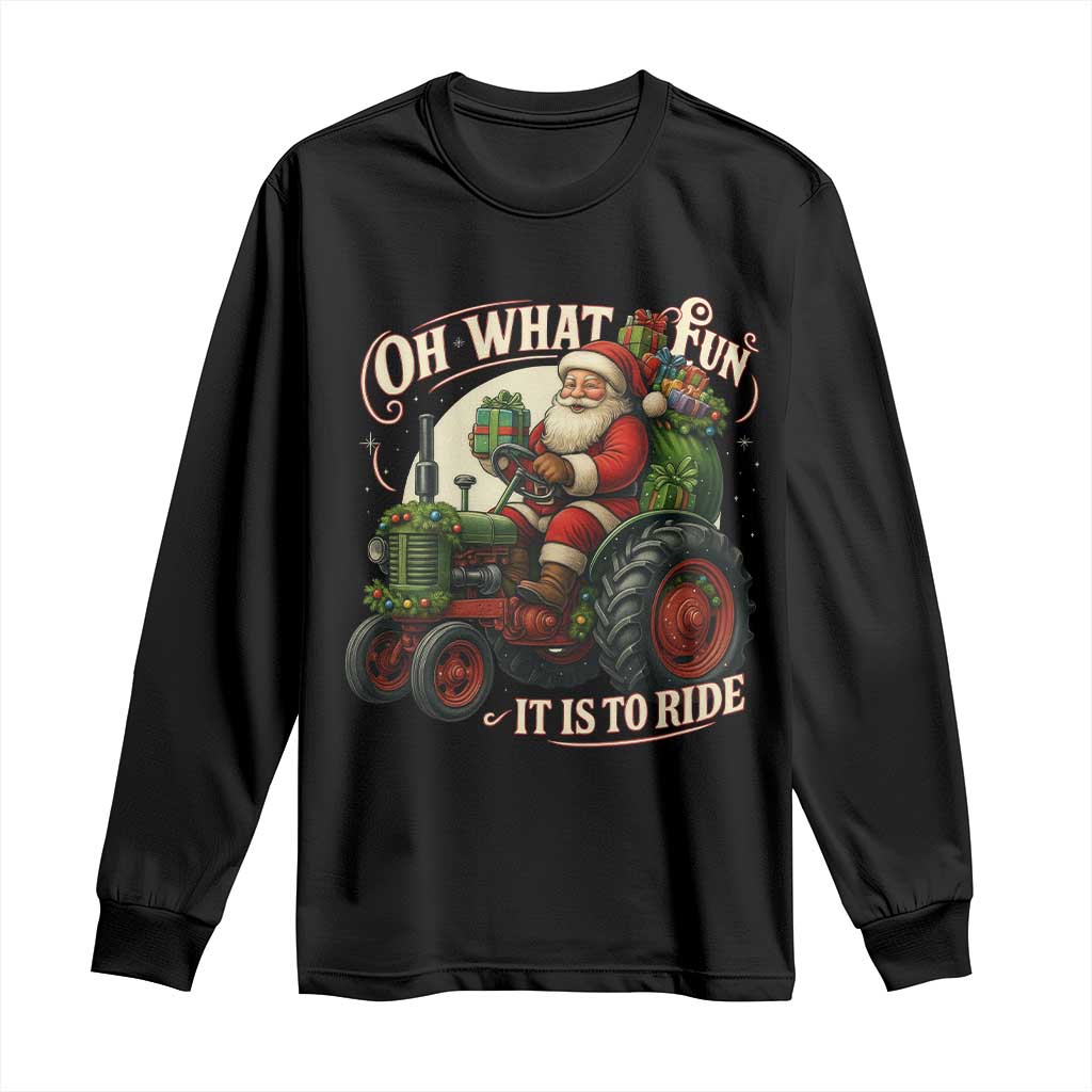 Funny Christmas Farmer Long Sleeve Shirt Oh What Fun It Is To Ride Santa Farm Tractor TS11 Black Print Your Wear