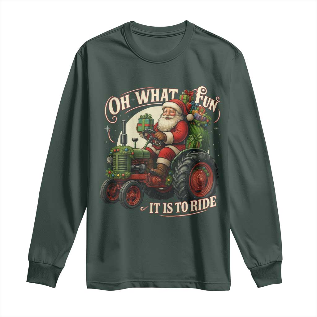 Funny Christmas Farmer Long Sleeve Shirt Oh What Fun It Is To Ride Santa Farm Tractor TS11 Dark Forest Green Print Your Wear