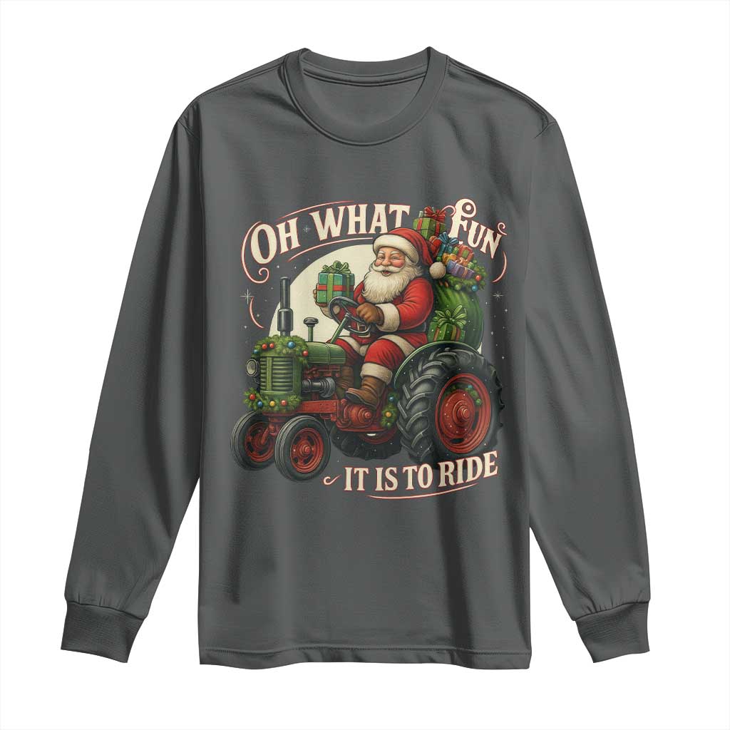 Funny Christmas Farmer Long Sleeve Shirt Oh What Fun It Is To Ride Santa Farm Tractor TS11 Dark Heather Print Your Wear
