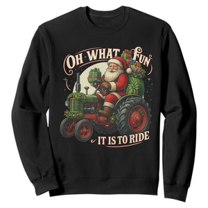 Funny Christmas Farmer Sweatshirt Oh What Fun It Is To Ride Santa Farm Tractor TS11 Black Print Your Wear