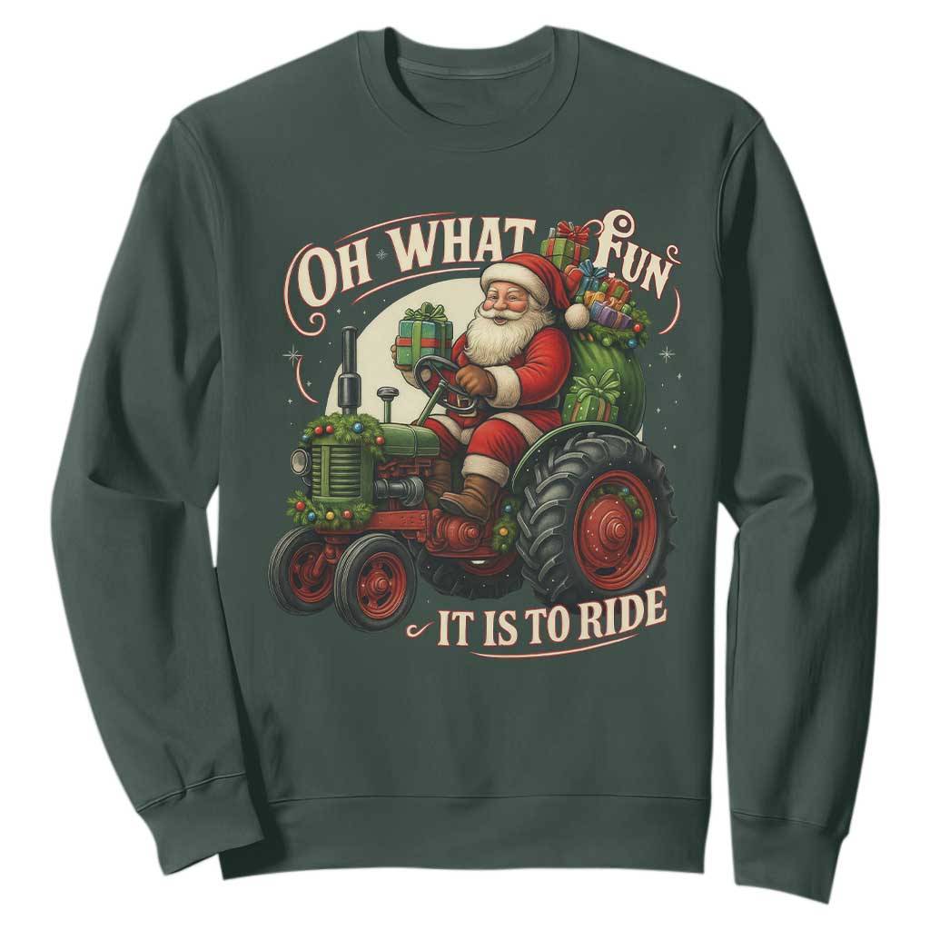 Funny Christmas Farmer Sweatshirt Oh What Fun It Is To Ride Santa Farm Tractor TS11 Dark Forest Green Print Your Wear