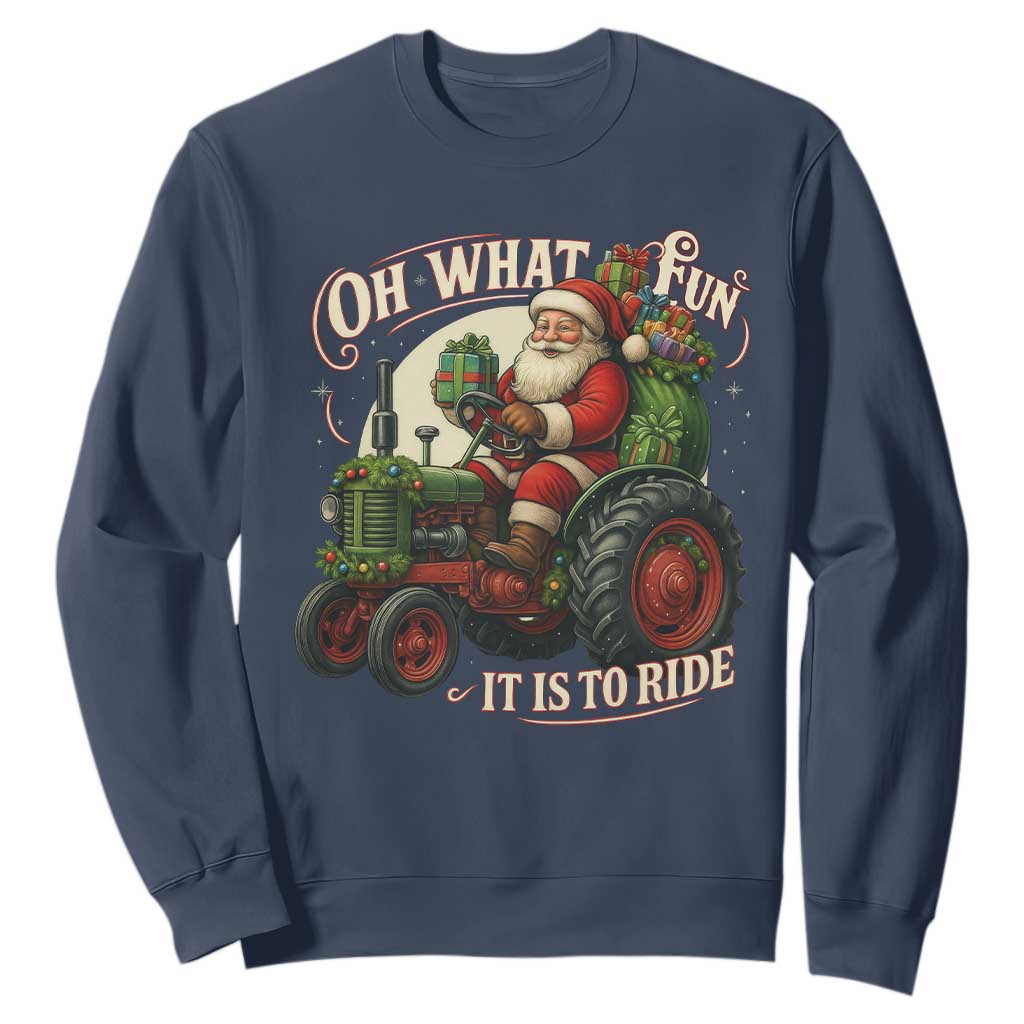 Funny Christmas Farmer Sweatshirt Oh What Fun It Is To Ride Santa Farm Tractor TS11 Navy Print Your Wear