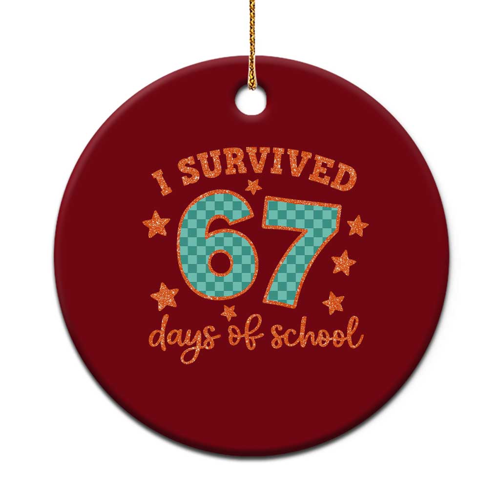 I Survived 67 Days Of School Ceramic Ornament Six Seven Meme Student Teacher Faux Glitter TS11 1pc Red Print Your Wear