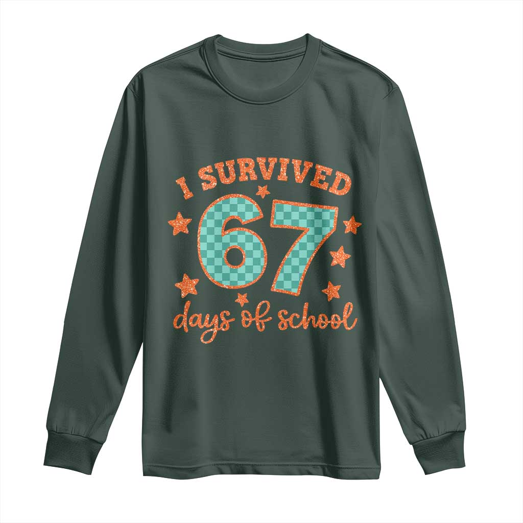 I Survived 67 Days Of School Long Sleeve Shirt Six Seven Meme Student Teacher Faux Glitter TS11 Dark Forest Green Print Your Wear