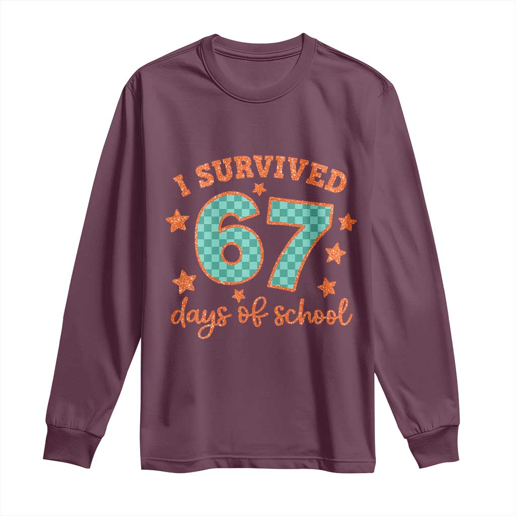 I Survived 67 Days Of School Long Sleeve Shirt Six Seven Meme Student Teacher Faux Glitter TS11 Maroon Print Your Wear