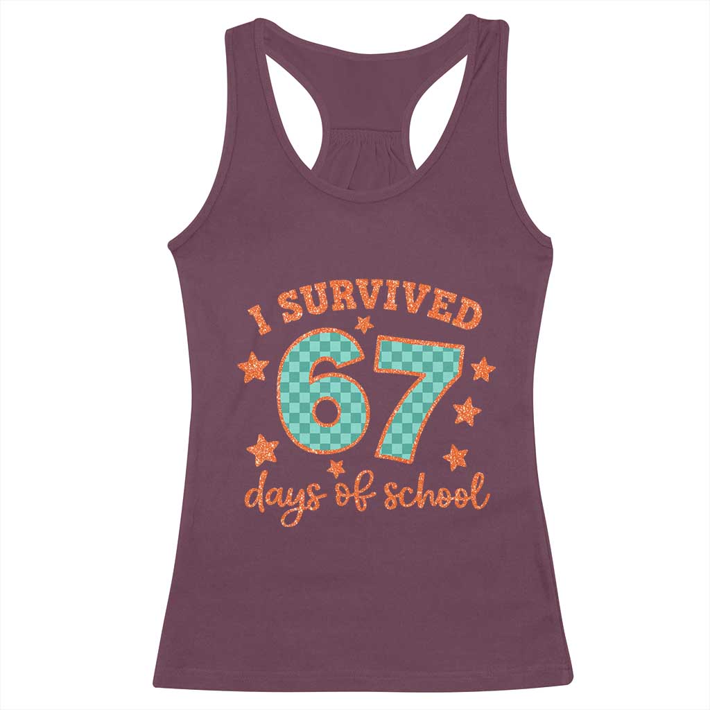 I Survived 67 Days Of School Racerback Tank Top Six Seven Meme Student Teacher Faux Glitter TS11 Maroon Print Your Wear