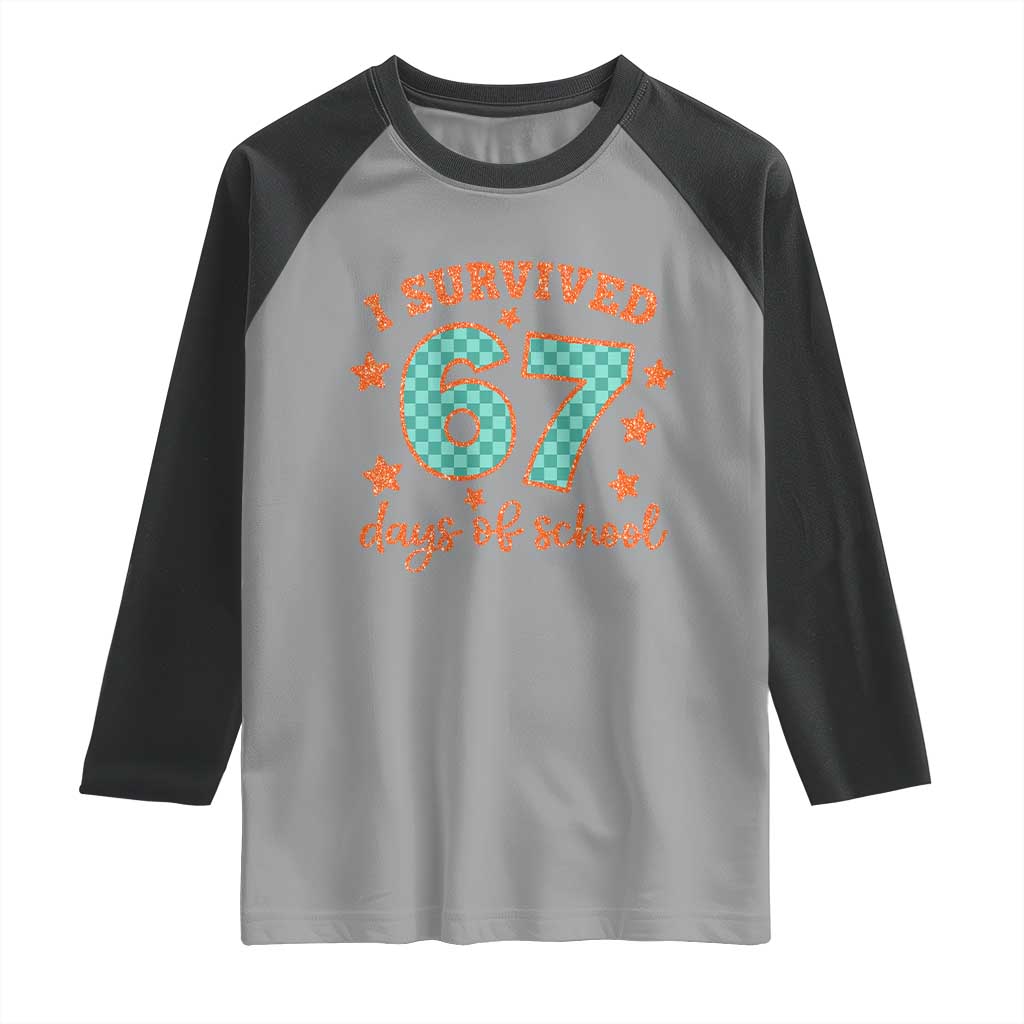 I Survived 67 Days Of School Raglan Shirt Six Seven Meme Student Teacher Faux Glitter TS11 Sport Gray Black Print Your Wear