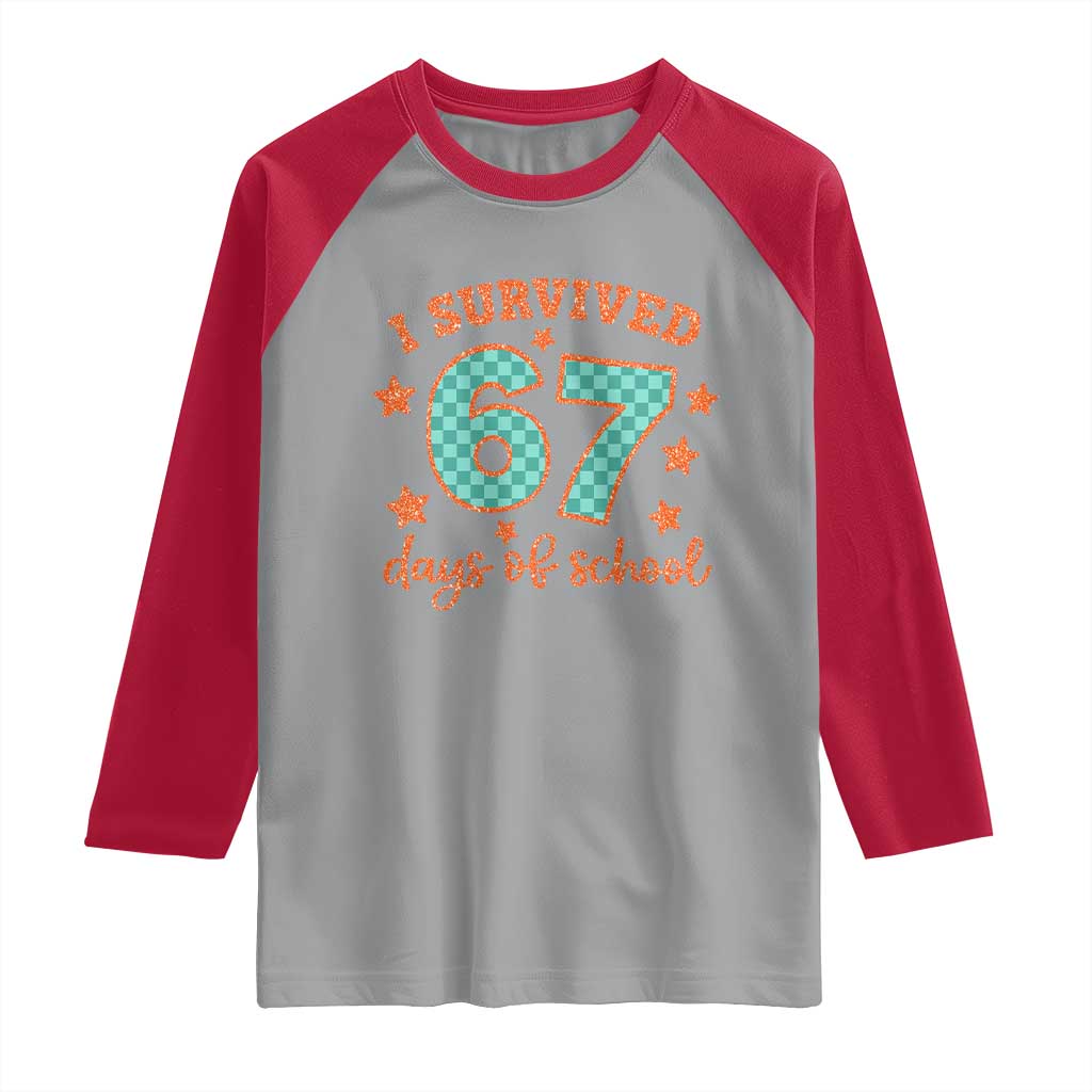 I Survived 67 Days Of School Raglan Shirt Six Seven Meme Student Teacher Faux Glitter TS11 Sport Gray Red Print Your Wear