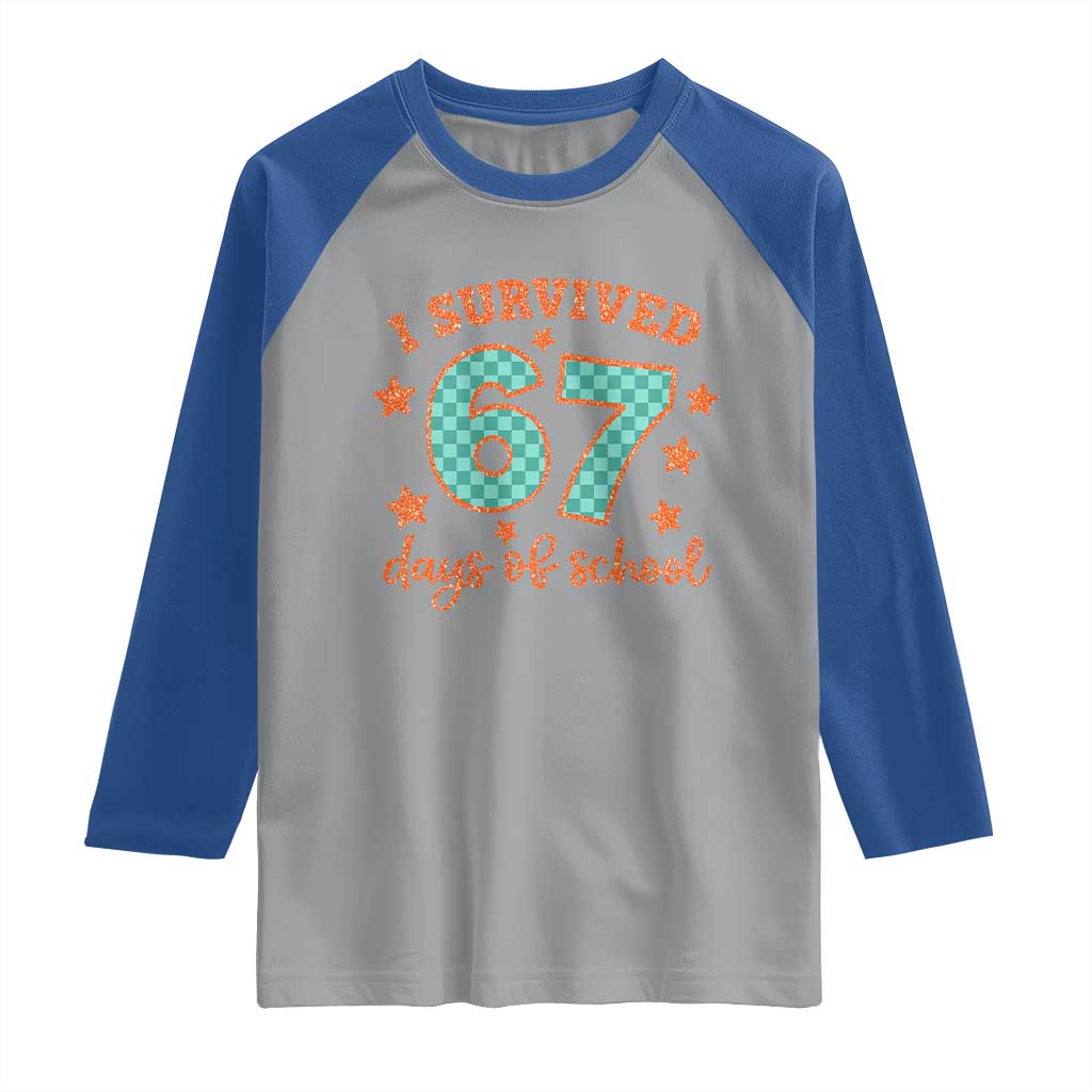 I Survived 67 Days Of School Raglan Shirt Six Seven Meme Student Teacher Faux Glitter TS11 Sport Gray Royal Print Your Wear