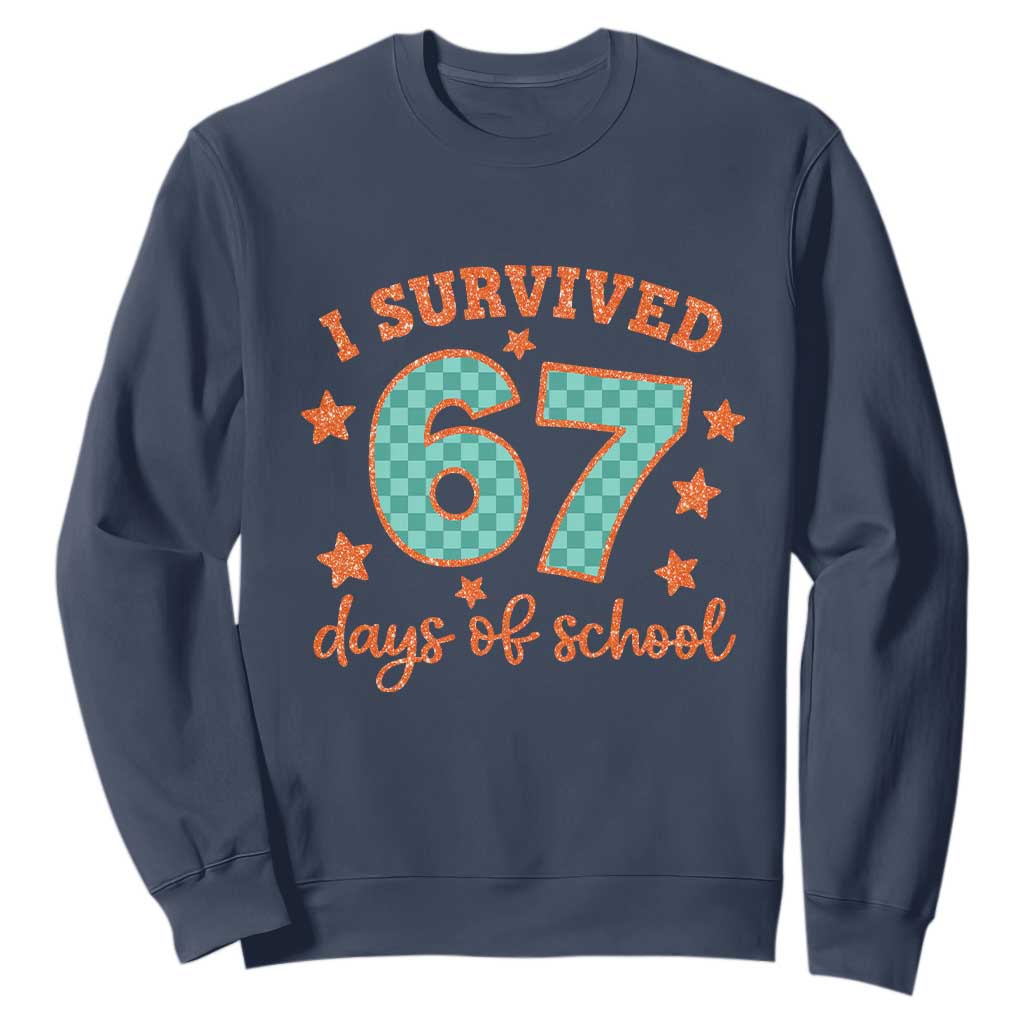 I Survived 67 Days Of School Sweatshirt Six Seven Meme Student Teacher Faux Glitter TS11 Navy Print Your Wear