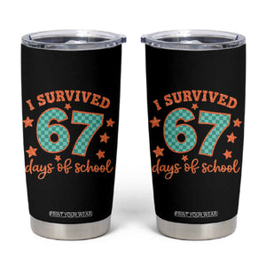 I Survived 67 Days Of School Tumbler Cup Six Seven Meme Student Teacher Faux Glitter TS11 Black Print Your Wear