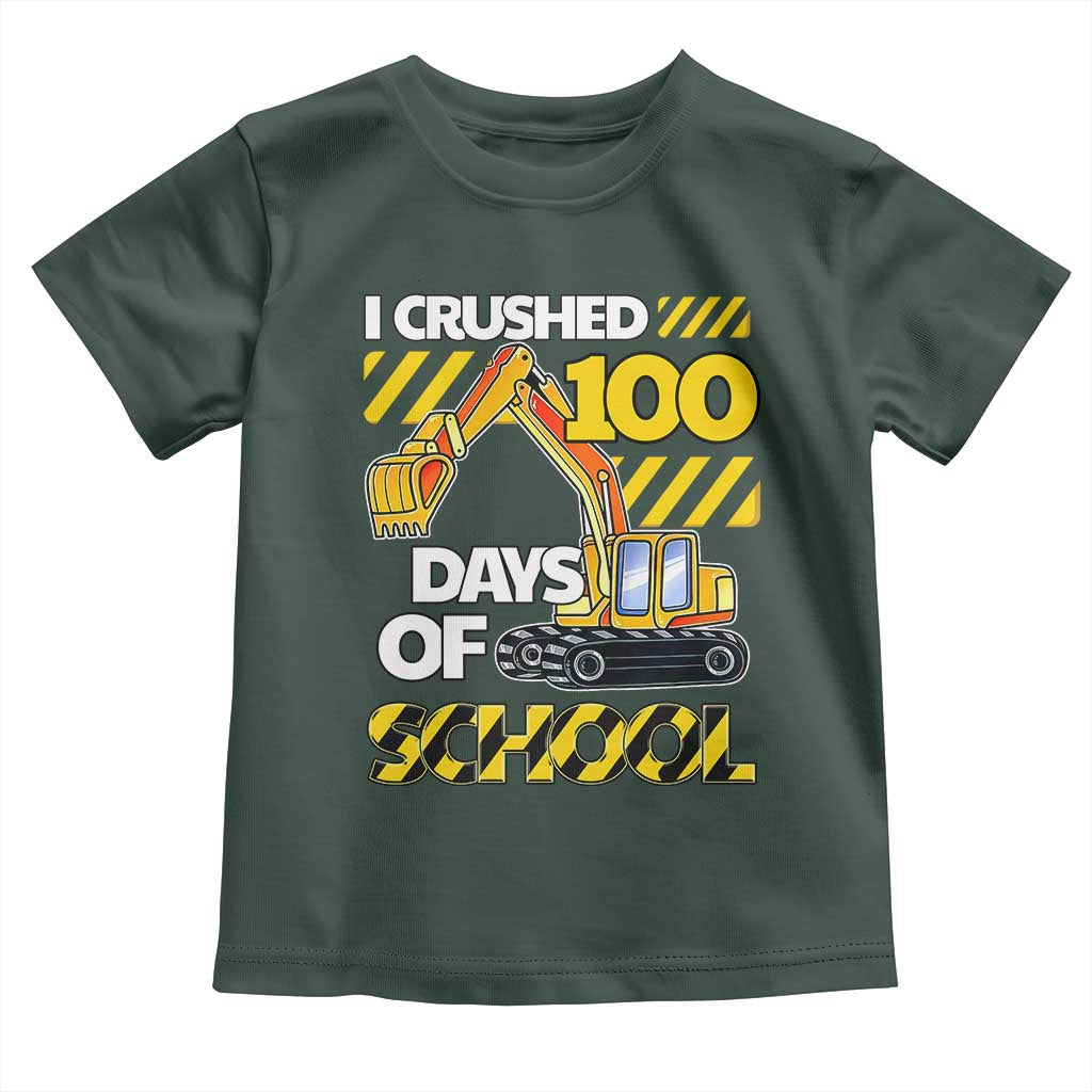 I Crushed 100 Days Of School Toddler T Shirt Construction Vehicle Excavators TS11 Dark Forest Green Print Your Wear