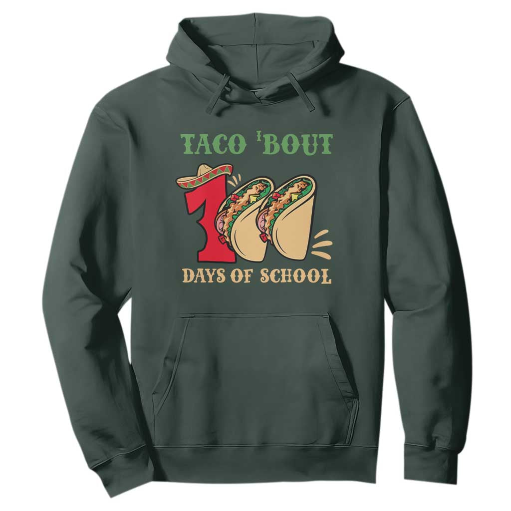 Funny Taco 'Bout 100 Days Of School Hoodie Sombrero Mexican Teachers TS11 Dark Forest Green Print Your Wear