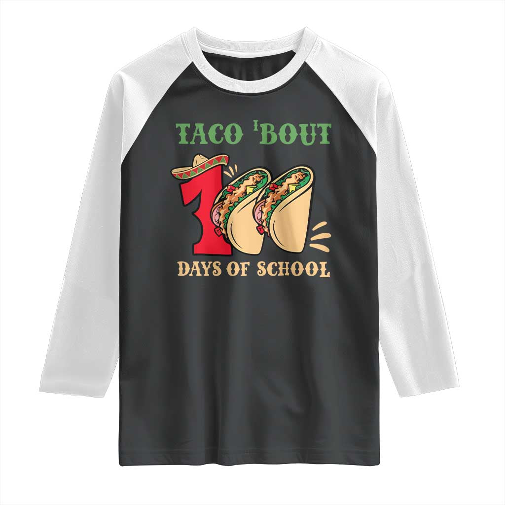 Funny Taco 'Bout 100 Days Of School Raglan Shirt Sombrero Mexican Teachers TS11 Black White Print Your Wear
