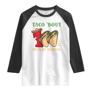 Funny Taco 'Bout 100 Days Of School Raglan Shirt Sombrero Mexican Teachers TS11 White Black Print Your Wear