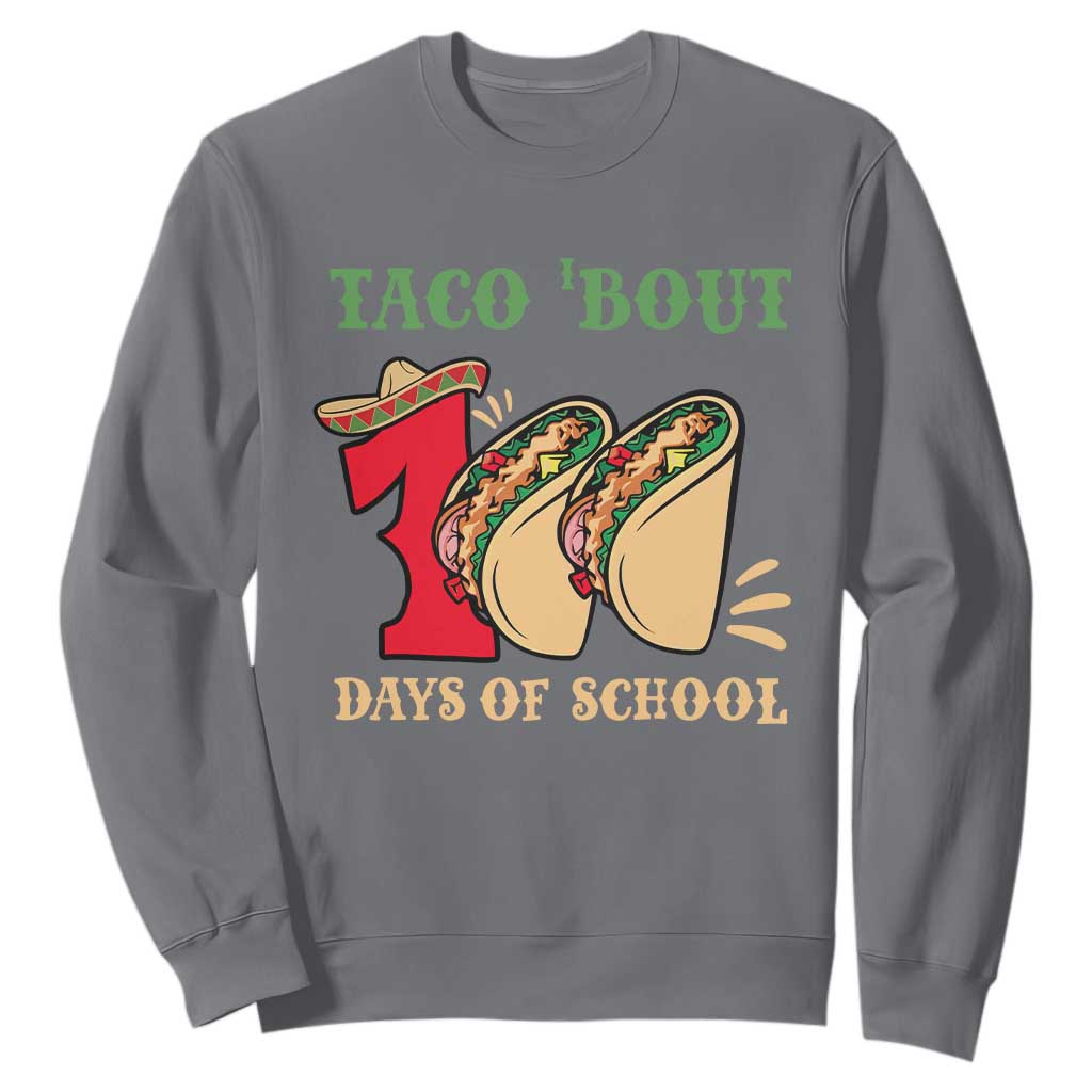 Funny Taco 'Bout 100 Days Of School Sweatshirt Sombrero Mexican Teachers TS11 Charcoal Print Your Wear