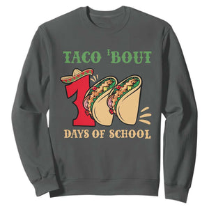 Funny Taco 'Bout 100 Days Of School Sweatshirt Sombrero Mexican Teachers TS11 Dark Heather Print Your Wear