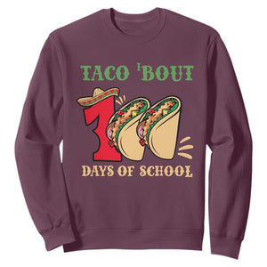 Funny Taco 'Bout 100 Days Of School Sweatshirt Sombrero Mexican Teachers TS11 Maroon Print Your Wear