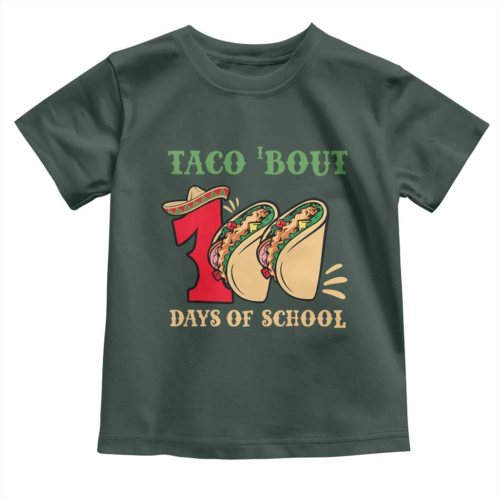 Funny Taco 'Bout 100 Days Of School Toddler T Shirt Sombrero Mexican Teachers TS11 Dark Forest Green Print Your Wear