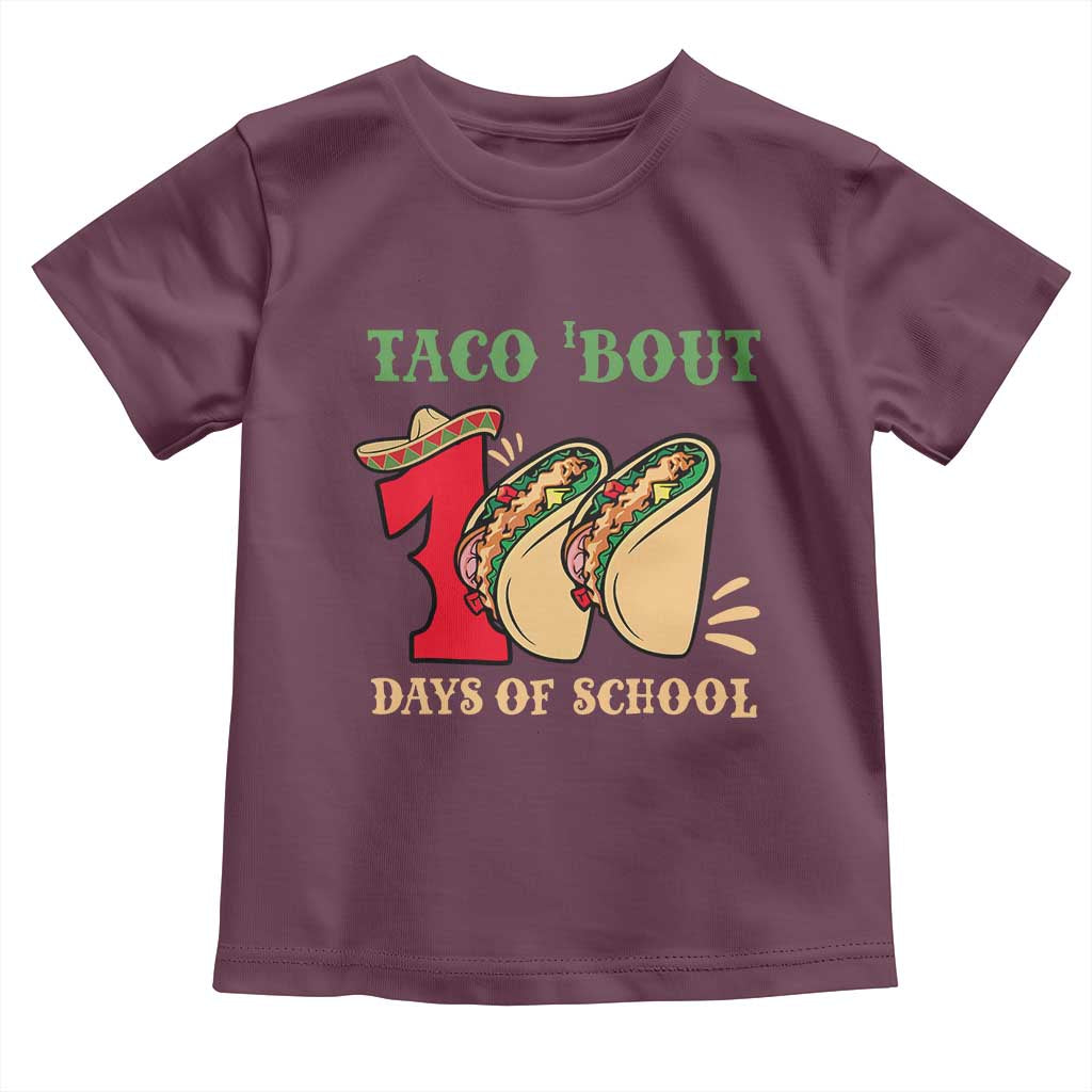 Funny Taco 'Bout 100 Days Of School Toddler T Shirt Sombrero Mexican Teachers TS11 Maroon Print Your Wear